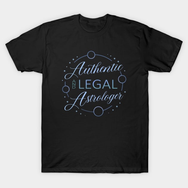 Authentic and Legal Astrologer T-Shirt by FlyingWhale369